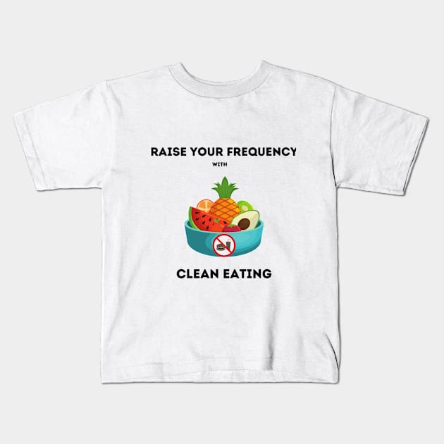 Raise your vibration with clean eating Kids T-Shirt by Youniverse in Resonance